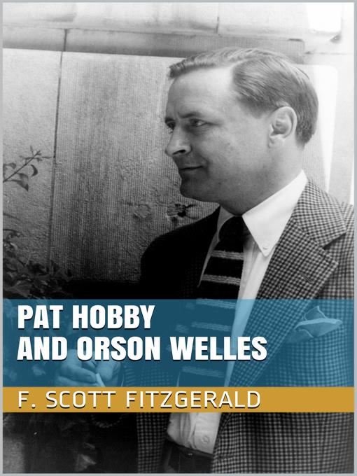 Title details for Pat Hobby and Orson Welles by F. Scott Fitzgerald - Available
